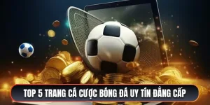Top 5 Trang cá cược bóng đá